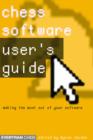 Image for Chess Software: a User&#39;s Guide : Making the Most of Your Chess Software