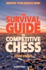 Image for The Survival Guide to Competitive Chess : Improve Your Results Now!