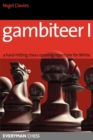 Image for Gambiteer I : Hard-hitting Chess Opening Repertoire for White