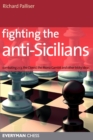 Image for Fighting the Anti-Sicilians : Combating 2 C3, the Closed, the Morra Gambit and Other Tricky Ideas