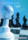 Image for Starting Out: 1 E4 : A Reliable Repertoire for the Improving Player