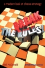 Image for Break the Rules! : A Modern Look at Chess Strategy