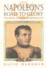 Image for Napoleon&#39;s road to glory  : triumphs, defeats and immortality
