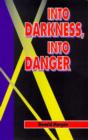 Image for Into Darkness into Danger