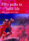 Image for Fifty Paths to Fulfill Life