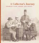 Image for A collector&#39;s journey  : Charles Lang Freer and Egypt