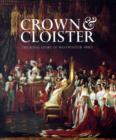 Image for Crown and Cloister : The Royal Story of Westminster Abbey
