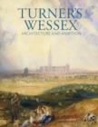 Image for Turner&#39;s Wessex  : architecture and ambition