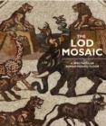 Image for The Lod mosaic  : a spectacular Roman mosaic floor