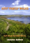 Image for Family Walks in Kent : Flat Walks Suitable for All