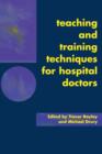 Image for Teaching and training techniques for hospital doctors