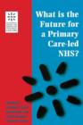 Image for What is the Future for a Primary Care-Led NHS?