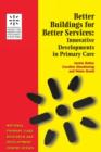 Image for Better buildings for better services  : a review of innovative developments in primary care