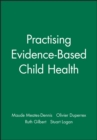 Image for Practising Evidence-Based Child Health