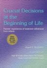Image for Crucial decisions at the beginning of life  : parents&#39; experiences of treatment withdrawal from infants