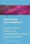 Image for Demonstrating your competence5: Substance abuse, palliative care, musculoskeletal conditions, prescribing practice