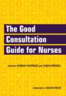 Image for The Good Consultation Guide for Nurses