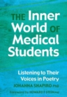 Image for The Inner World of Medical Students : Listening to Their Voices in Poetry
