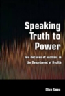 Image for Speaking truth to power  : two decades of analysis in the Department of Health