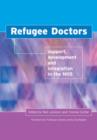 Image for Refugee doctors  : support, development and integration in the NHS