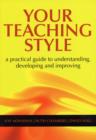 Image for Your teaching style  : a practical guide to understanding, developing and improving