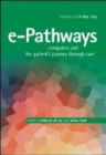 Image for e-pathways  : computers and the patient&#39;s journey through care