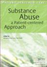 Image for Substance Abuse : A Patient-Centered Approach