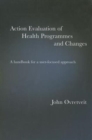 Image for Action evaluation of health programmes and changes  : a handbook for a user-focused approach