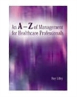 Image for An A-Z of Management for Healthcare Professionals