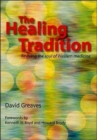 Image for The healing tradition  : reviving the soul of western medicine