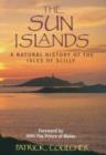 Image for The sun islands  : a natural history of the Isles of Scilly