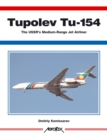 Image for Aerofax: Tupolev Tu-154 : The USSR&#39;s Medium-Range Jet Airliner