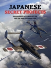 Image for Japanese Secret Projects: Experimental Aircraft of the IJA and IJN 1939-1945