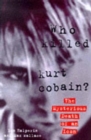 Image for Who killed Kurt Cobain?  : the mysterious death of an icon
