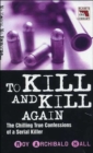 Image for To kill and kill again  : the true confessions of a cold-blooded killer