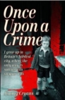 Image for Once upon a crime: I grew up in Britain&#39;s hardest city, where the only way to survive was on your wits