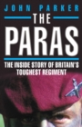 Image for The Paras - The Inside Story of Britain&#39;s Toughest Regiment