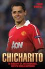 Image for Chicharito  : the biography of Javier Hernandez, United&#39;s Mexican superstar
