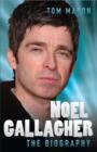 Image for Noel Gallagher - the Biography