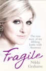 Image for Fragile: the true story of my lifelong battle with anorexia