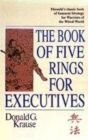 Image for The book of five rings for executives  : Musashi&#39;s classic book of Samurai strategy for warriors of the wired world