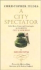 Image for A city spectator  : bulls, bears, booms and boondoggles as chronicled in City &amp; Suburban