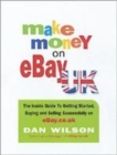 Image for Make money on eBay UK  : the inside guide to getting started, buying and selling successfully on eBay.co.uk
