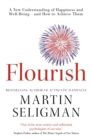 Image for Flourish: A New Understanding of Happiness and Well-Being and How to Achieve Them