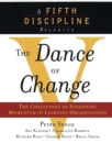 Image for The Dance of Change: The Challenges of Sustaining Momentum in Learning Organizations