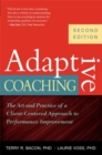 Image for Adaptive coaching: the art and practice of a client-centered approach to performance improvement