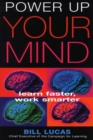 Image for Power up your mind: learn faster, work smarter