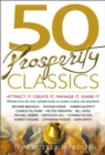 Image for 50 prosperity classics  : attract it, create it, manage it, share it