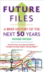 Image for Future Files : A Brief History of the Next 50 Years