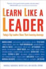 Image for Learn like a leader  : today&#39;s top leaders share their learning journeys
